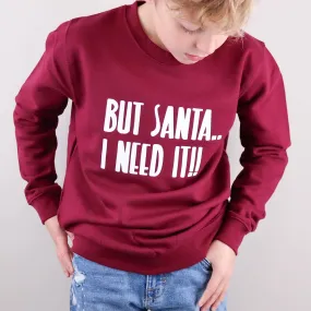 But Santa I Need It Christmas Jumper